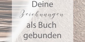 Beitragsbild des Blogbeitrags Deine Zeichnungen als Buch gebunden