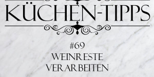 Beitragsbild des Blogbeitrags Küchentipp #69: Weinreste verwenden 