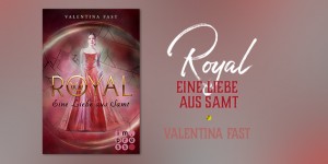 Beitragsbild des Blogbeitrags [DE/ENG] Review: Royal – Eine Liebe aus Samt by Valentina Fast 