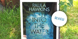 Beitragsbild des Blogbeitrags [DE/ENG] Review: Into the Water by Paula Hawkins 
