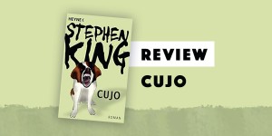Beitragsbild des Blogbeitrags Book Review: Cujo by Stephen King 