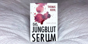 Beitragsbild des Blogbeitrags Buchrezension: „Das Jungblut-Serum“ von Thomas Kiehl