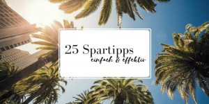 Beitragsbild des Blogbeitrags 25 persönliche Tipps um Geld zu sparen 