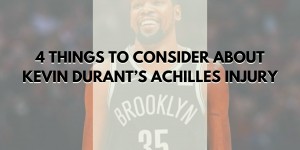Beitragsbild des Blogbeitrags 4 Things to Consider About Kevin Durant’s Achilles Injury 