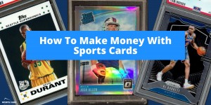 Beitragsbild des Blogbeitrags How To Make Money With Sports Cards