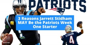 Beitragsbild des Blogbeitrags 3 Reasons Jarrett Stidham MAY Be the Patriots Week One Starter