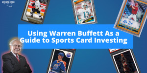 Beitragsbild des Blogbeitrags Using Warren Buffett As a Guide to Sports Card Investing