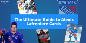 Beitragsbild des Blogbeitrags The Ultimate Guide to Alexis Lafreniere Cards