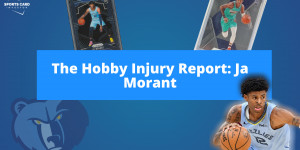 Beitragsbild des Blogbeitrags The Hobby Injury Report: Ja Morant 