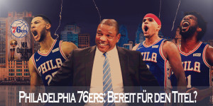 Beitragsbild des Blogbeitrags CrunchTimeOut: Philadelphia 76ers – Ein ernstzunehmender Titelkandidat? 