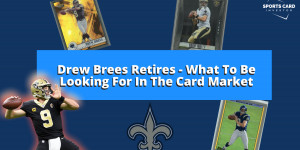 Beitragsbild des Blogbeitrags Drew Brees Retires – What To Be Looking For In The Card Market 