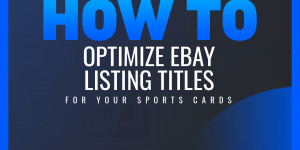 Beitragsbild des Blogbeitrags How to Optimize eBay Listing Titles for Your Sports Cards