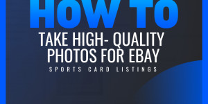 Beitragsbild des Blogbeitrags How to Take High-Quality Photos for eBay Sports Card Listings