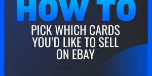 Beitragsbild des Blogbeitrags How To Pick Which Cards Youd Like To Sell on eBay