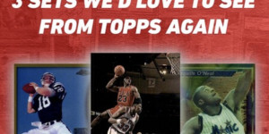Beitragsbild des Blogbeitrags 3 Sets Wed Love To See From Topps Again