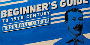Beitragsbild des Blogbeitrags Beginners Guide to 19th Century Baseball Cards 