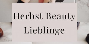 Beitragsbild des Blogbeitrags Herbst Beauty Lieblinge