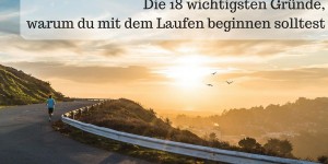 Beitragsbild des Blogbeitrags Die 18 wichtigsten Gründe, warum du mit dem Laufen beginnen solltest