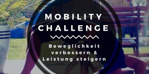 Beitragsbild des Blogbeitrags Mobility Challenge: Beweglichkeit verbessern und Leistung steigern