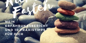Beitragsbild des Blogbeitrags Richtig fasten: Mein Erfahrungsbericht und 10 Praxistipps für dich