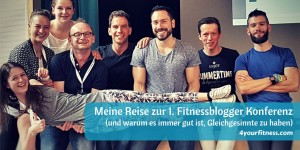 Beitragsbild des Blogbeitrags Meine Reise zur 1. Fitnessblogger Konferenz (und warum es immer gut ist, Gleichgesinnte zu haben)
