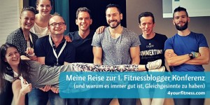 Beitragsbild des Blogbeitrags Meine Reise zur 1. Fitnessblogger Konferenz (und warum es immer gut ist, Gleichgesinnte zu haben) 