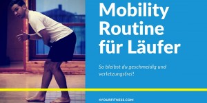 Beitragsbild des Blogbeitrags Mobility Routine für Läufer: Bleib beweglich und verletzungsfrei! 