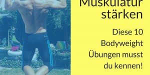 Beitragsbild des Blogbeitrags Rückenmuskulatur stärken: Diese 10 Bodyweight Übungen musst du kennen!