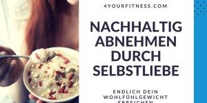 Beitragsbild des Blogbeitrags Nachhaltig abnehmen durch Selbstliebe: Endlich dein Wohlfühlgewicht erreichen
