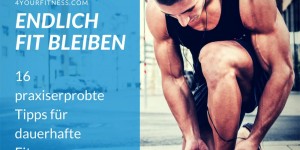 Beitragsbild des Blogbeitrags Endlich fit bleiben: 16 praxiserprobte Tipps für dauerhafte Fitness