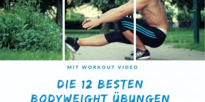 Beitragsbild des Blogbeitrags Die 12 besten Bodyweight Übungen empfohlen von Experten (mit Workoutvideo)