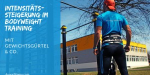 Beitragsbild des Blogbeitrags Intensitätssteigerung im Bodyweight Training mit Gewichtsgürtel & Co.