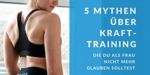 Beitragsbild des Blogbeitrags 5 Mythen über Krafttraining, die du als Frau nicht mehr glauben solltest 