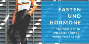 Beitragsbild des Blogbeitrags Fasten und die Hormone: Das passiert in unserem Körper, wenn wir fasten