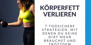 Beitragsbild des Blogbeitrags Körperfett verlieren: 7 todsichere Strategien, mit denen du keine Diät mehr brauchst und trotzdem abnimmst 