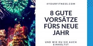 Beitragsbild des Blogbeitrags 8 gute Vorsätze fürs neue Jahr (und wie du sie auch einhältst)