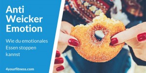 Beitragsbild des Blogbeitrags Anti-Weicker Emotion: Emotionales Essen stoppen!
