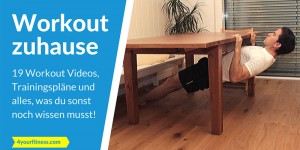 Beitragsbild des Blogbeitrags Workout zuhause: 19 Workout Videos, Trainingspläne und alles, was du sonst wissen musst!