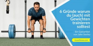 Beitragsbild des Blogbeitrags 6 Gründe warum du (auch) mit Gewichten trainieren solltest
