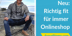 Beitragsbild des Blogbeitrags Neu: Richtig fit für immer Online Shop