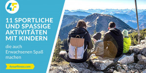 Beitragsbild des Blogbeitrags 11 sportliche und spaßige Aktivitäten mit Kindern (die auch Erwachsenen Spaß machen)