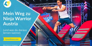 Beitragsbild des Blogbeitrags Mein Weg zu Ninja Warrior Austria (und was du daraus lernen kannst)
