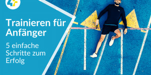 Beitragsbild des Blogbeitrags Trainieren für Anfänger: 5 einfache Schritte zum Erfolg