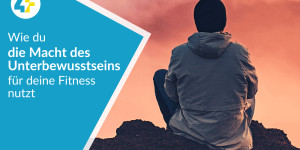 Beitragsbild des Blogbeitrags Wie du die Macht des Unterbewusstseins für deine Fitness nutzt