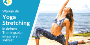 Beitragsbild des Blogbeitrags Warum du Yoga Stretching in deinen Trainingsplan integrieren solltest