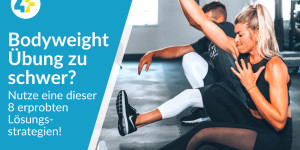 Beitragsbild des Blogbeitrags Bodyweight Übung zu schwer? Nutze eine dieser 8 erprobten Lösungsstrategien!