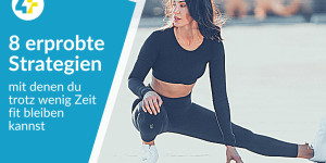 Beitragsbild des Blogbeitrags 8 erprobte Strategien mit denen du trotz wenig Zeit fit bleiben kannst