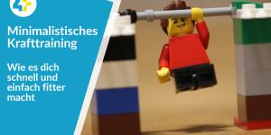 Beitragsbild des Blogbeitrags Wie dich minimalistisches Krafttraining schnell & einfach fitter macht