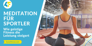 Beitragsbild des Blogbeitrags Meditation für Sportler: Wie geistige Fitness die Leistung steigert