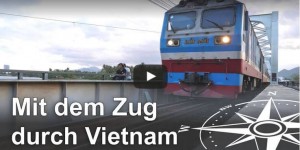 Beitragsbild des Blogbeitrags Abenteuer-Reise mit der Eisenbahn durch Vietnam (Video) 